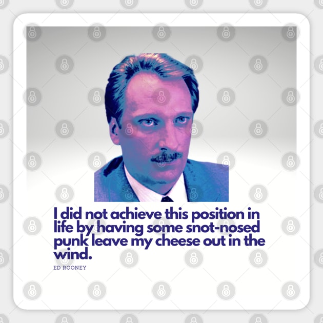 Ferris Buellers Day Off - Ed Rooney Quote - I did not achieve this position in life Magnet by FourMutts